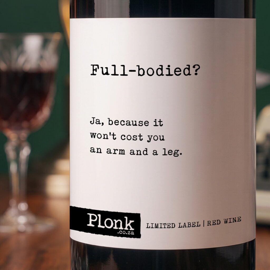 Bottle of Plonk wine showing the full-bodied wont cost you an arm and a leg label