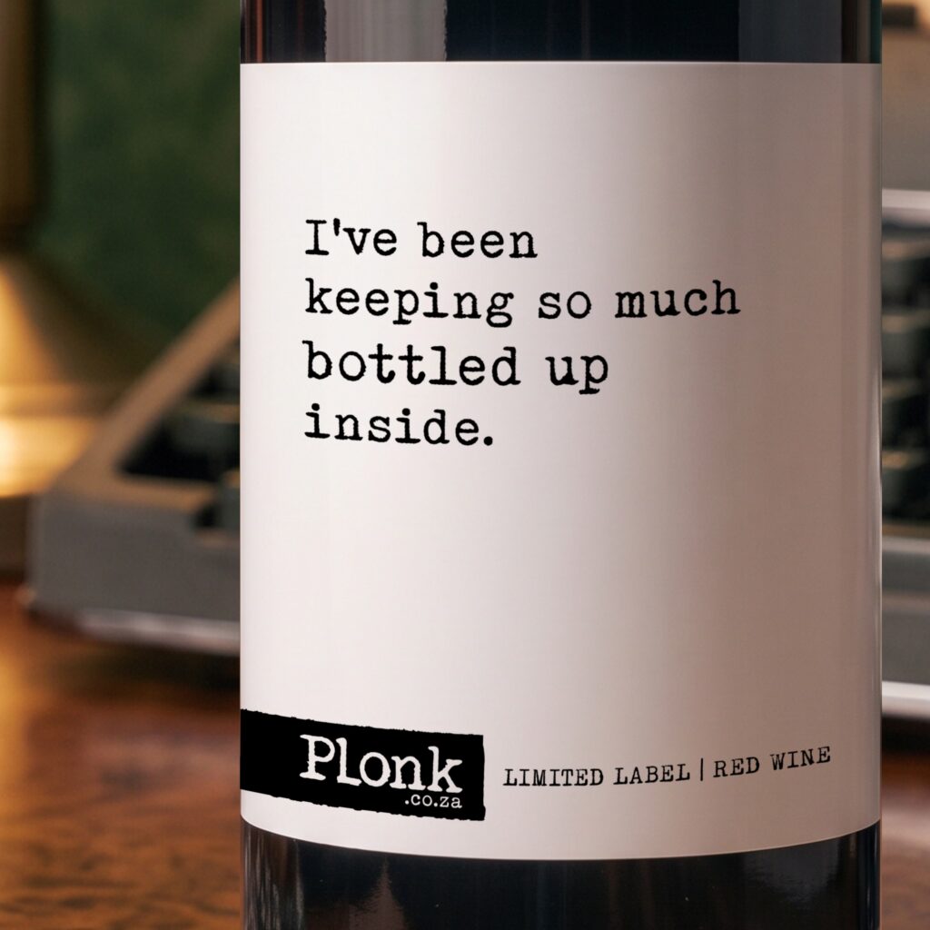 Bottle of Plonk wine showing the ive been keeping so much bottled up inside label