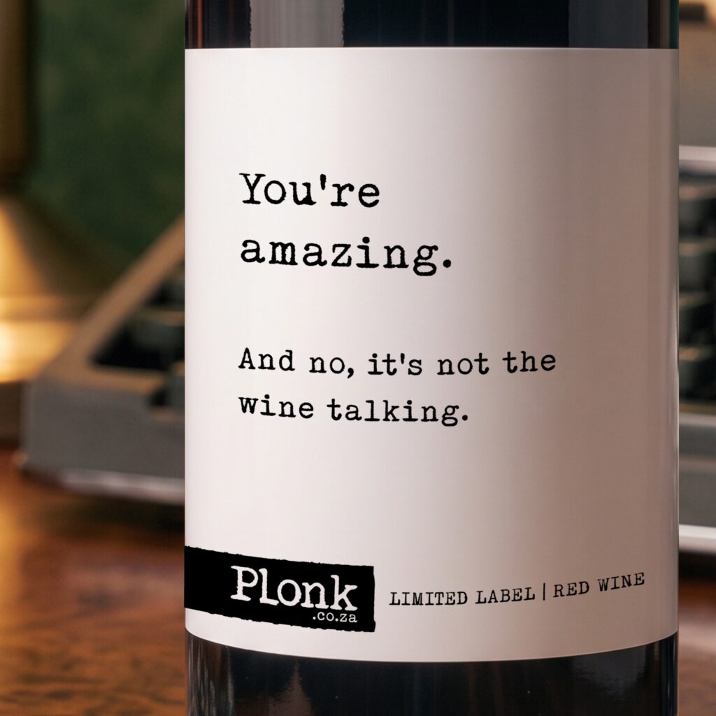 Bottle of Plonk wine showing the you're amazing and no its not the wine talking label